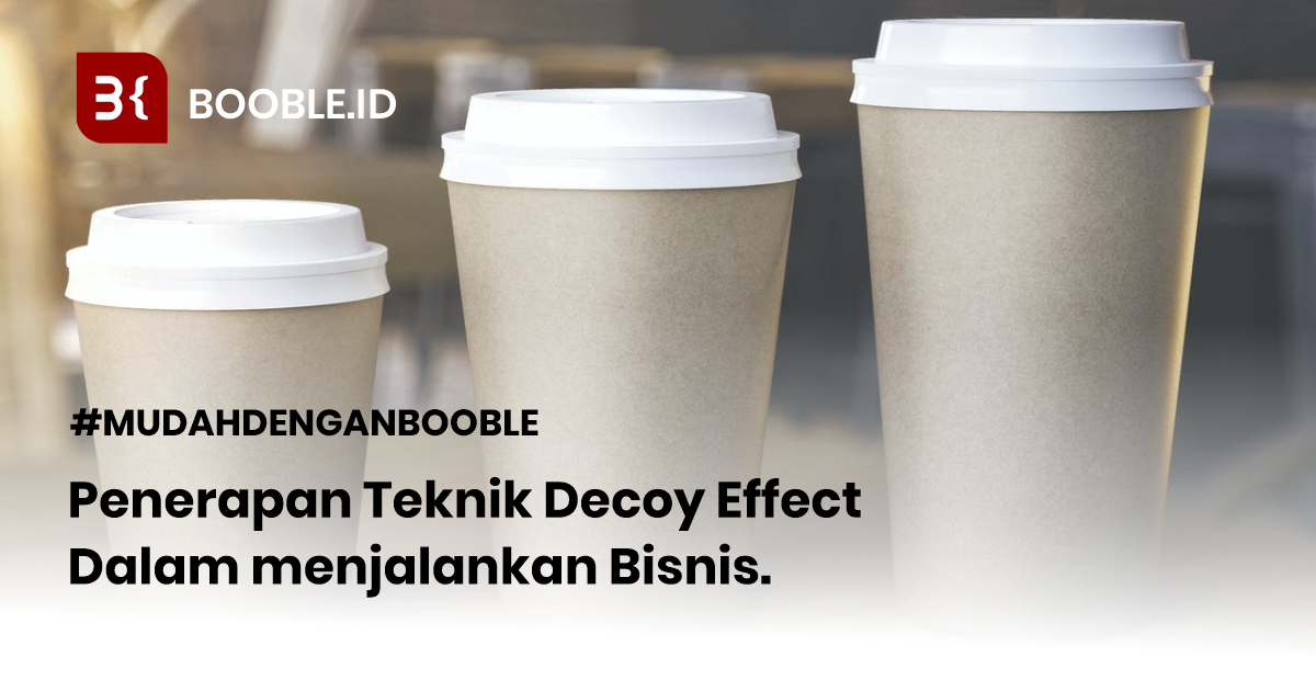 booble.id - Penerapan Decoy Effect dalam Bisnis